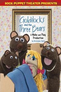 Sock Puppet Theatre Presents Goldilocks and the Three Bears