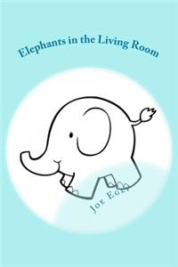 Elephants in the Living Room