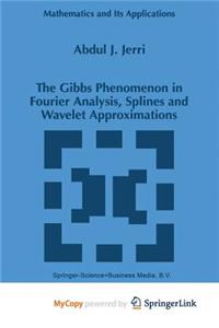 The Gibbs Phenomenon in Fourier Analysis, Splines and Wavelet Approximations
