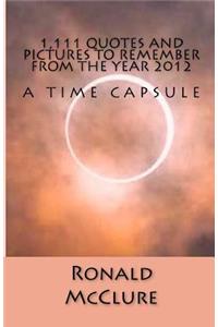 1,111 Quotes and Pictures to Remember - From the Year 2012