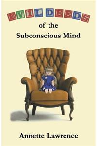 Evil Deeds of the Subconscious Mind