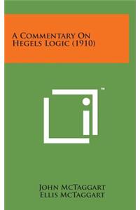 A Commentary on Hegels Logic (1910)