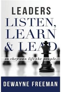 Leaders Listen, Learn and Lead