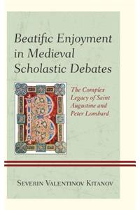 Beatific Enjoyment in Medieval Scholastic Debates