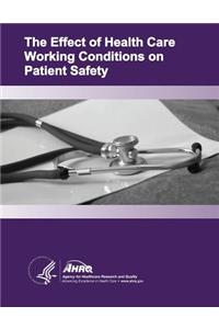 Effect of Health Care Working Conditions on Patient Safety