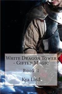 White Dragon Tower - Gifted Magic