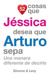 52 Cosas Que Jéssica Desea Que Arturo Sepa