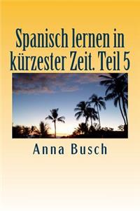 Spanisch lernen in kürzester Zeit. Teil 5