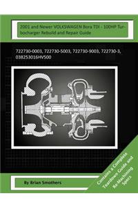 2001 and Newer VOLKSWAGEN Bora TDI - 100HP Turbocharger Rebuild and Repair Guide: 722730-0003, 722730-5003, 722730-9003, 722730-3, 038253016hv500