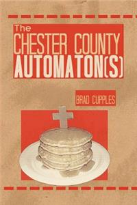 The Chester County Automaton(s)