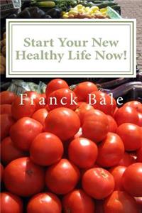 Start Your New Healthy Life Now!