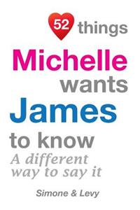 52 Things Michelle Wants James To Know