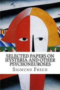 Selected Papers on Hysteria and Other Psychoneuroses