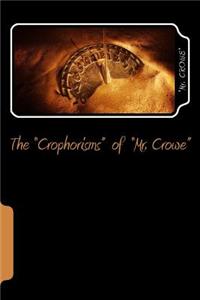 "Crophorisms" of "Mr. Crowe"