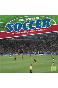First Sports Source First Source to Soccer Rules, Equipment, and Key Playing Tips