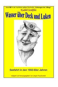 Wasser ueber Deck und Luken - Seefahrt in den 1950-60er Jahren