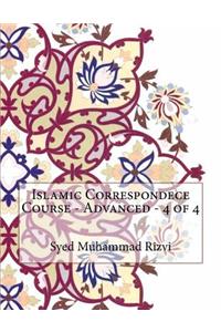 Islamic Correspondece Course - Advanced - 4 of 4