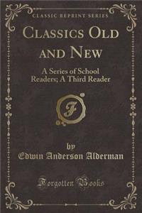 Classics Old and New: A Series of School Readers; A Third Reader (Classic Reprint)