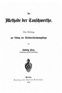 Die methode der tauschwerthe Ein beitrag zur lösung der waldwerthrechnungsfrage
