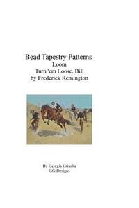 Bead Tapestry Patterns Loom Turn 'em Loose, Bill by Frederick Remington