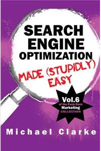 Search Engine Optimization Made (Stupidly) Easy