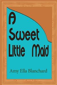 A Sweet Little Maid