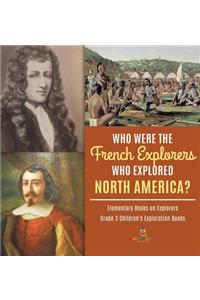 Who Were the French Explorers Who Explored North America? Elementary Books on Explorers Grade 3 Children's Exploration Books