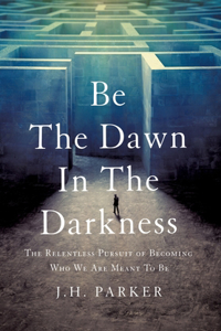 Be The Dawn In The Darkness