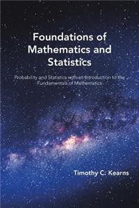Foundations of Mathematics and Statistics