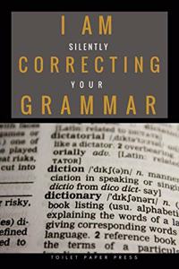 I am Silently Correcting Your Grammar