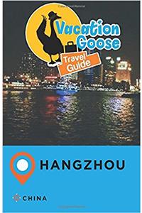 Vacation Goose Travel Guide Hangzhou China