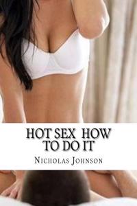 Hot Sex How To Do It