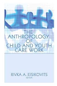 The Anthropology of Child and Youth Care Work
