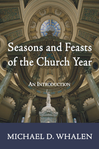 Seasons and Feasts of the Church Year