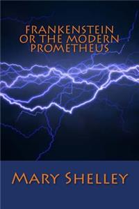 Frankenstein or the Modern Prometheus