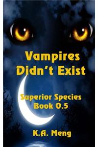 Vampires Didn't Exist: A Superior Species Novella