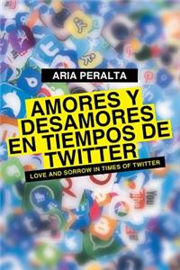 Amores y Desamores En Tiempos de Twitter