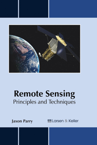 Remote Sensing: Principles and Techniques