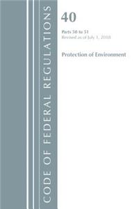 Code of Federal Regulations, Title 40 Protection of the Environment 50-51, Revised as of July 1, 2018