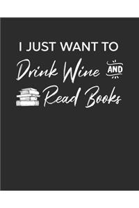 I Just Want To Drink Wine And Read Books