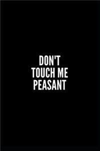 Don't Touch Me Peasant