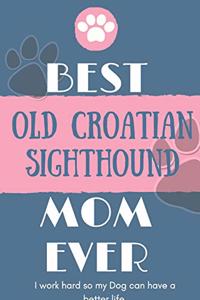 Best Old Croatian Sighthound Mom Ever Notebook Gift