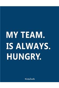 My Team Is Always Hungry