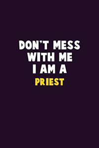 Don't Mess With Me, I Am A Priest