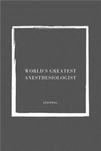 World's Greatest Anesthesiologist Notebook University Graduation gift