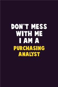Don't Mess With Me, I Am A Purchasing analyst