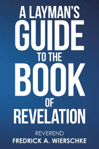 Layman's Guide to the Book of Revelation