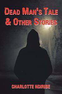 Dead Man's Tale & Other Stories