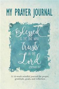 My Prayer Journal - Blessed is the One Who Trusts in the Lord