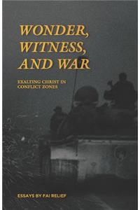 Wonder, Witness, and War: Exalting Christ in Conflict Zones